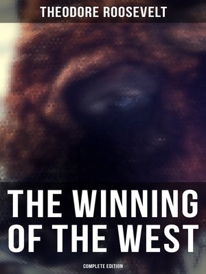 cover image of The Winning of the West (Complete Edition)